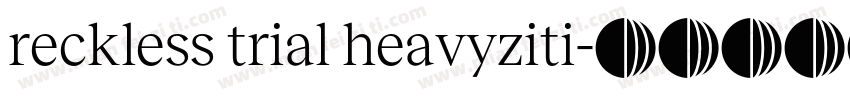 reckless trial heavyziti字体转换